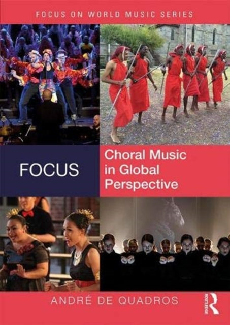 Book cover of: Focus: Choral Music in Global Perspective. By: André de Quadros