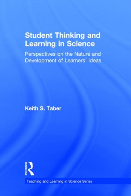 Book cover of: Student Thinking and Learning in Science. By: Keith S. Taber