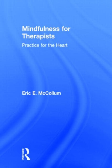 Book cover of: Mindfulness for Therapists. By: Eric E. McCollum