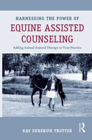 Harnessing the Power of Equine Assisted Counseling