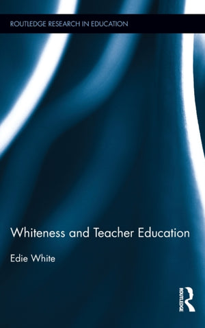 Whiteness and Teacher Education