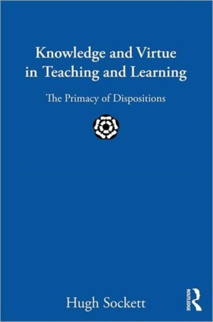 Knowledge and Virtue in Teaching and Learning