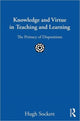 Book cover of: Knowledge and Virtue in Teaching and Learning. By: Hugh Sockett
