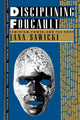 Book cover of: Disciplining Foucault. By: Jana Sawicki