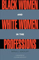 Book cover of: Black Women and White Women in the Professions