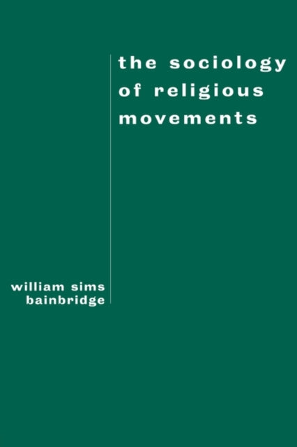 Book cover of: Sociology of Religious Movements. By: William Sims Bainbridge