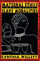 Book cover of: Maternal Ethics and Other Slave Moralities