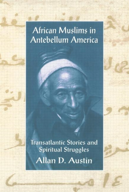 Book cover of: African Muslims in Antebellum America. By: Allan D. Austin