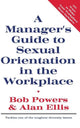 Book cover of: Manager's Guide to Sexual Orientation in the Workplace. By: Bob Powers