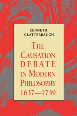 Causation Debate in Modern Philosophy, 1637-1739