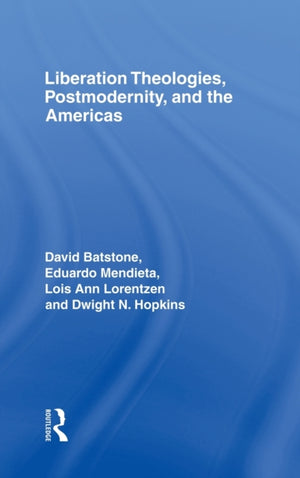 Liberation Theologies, Postmodernity and the Americas