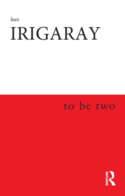 Book cover of: To Be Two. By: Luce Irigaray