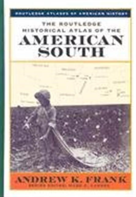 Book cover of: Routledge Historical Atlas of the American South. By: Andrew Frank