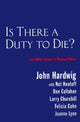 Book cover of: Is There a Duty to Die?. By: John Hardwig