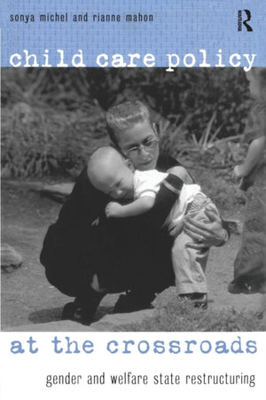 Child Care Policy at the Crossroads