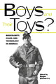 Book cover of: Boys and their Toys. By: Roger Horowitz