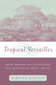 Book cover of: Tropical Versailles. By: Kirsten Schultz