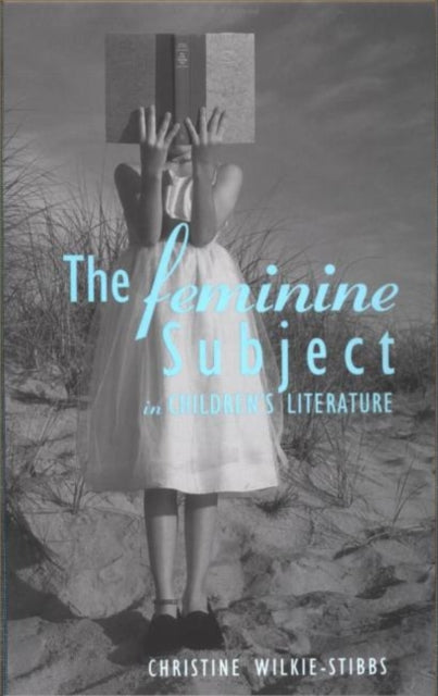 Book cover of: Feminine Subject in Children's Literature
