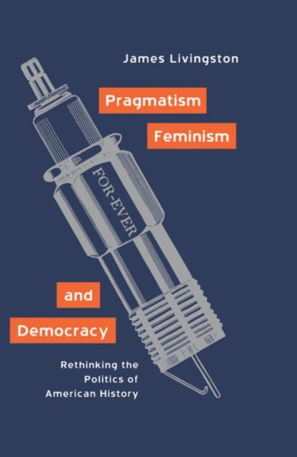 Book cover of: Pragmatism, Feminism, and Democracy