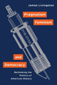 Book cover of: Pragmatism, Feminism, and Democracy
