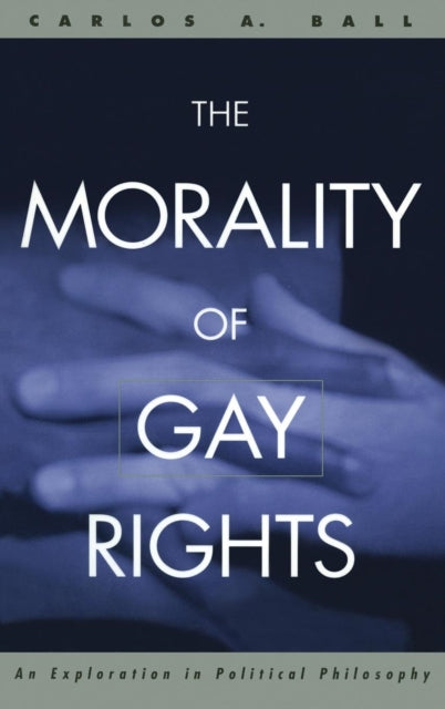 Book cover of: Morality of Gay Rights. By: Carlos Ball