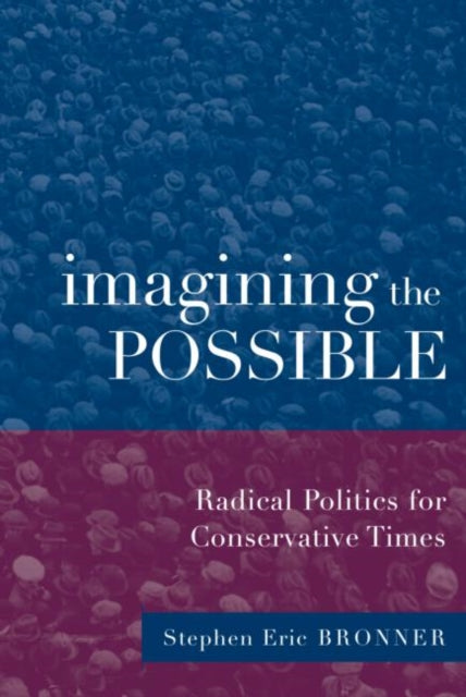 Book cover of: Imagining the Possible. By: Stephen Eric Bronner