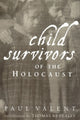 Book cover of: Child Survivors of the Holocaust. By: Paul Valent