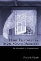 Book cover of: Home Treatment for Acute Mental Disorders. By: David  S. Heath