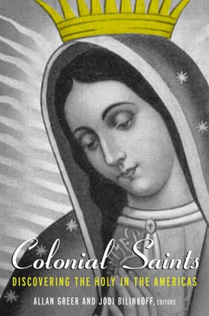 Book cover of: Colonial Saints. By: Allan Greer