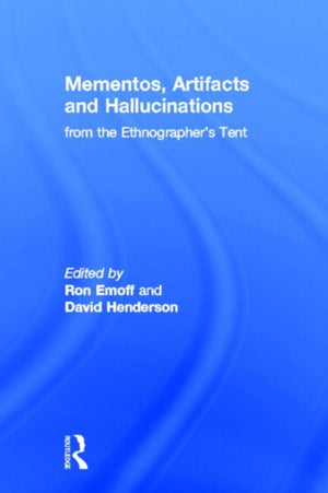 Mementos, Artifacts and Hallucinations from the Ethnographer's Tent