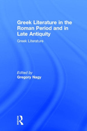Greek Literature in the Roman Period and in Late Antiquity