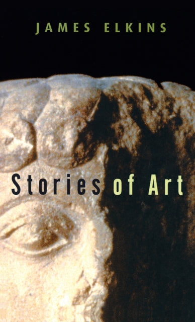 Book cover of: Stories of Art. By: James Elkins