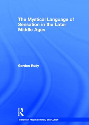 Mystical Language of Sensation in the Later Middle Ages