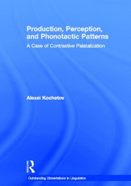 Book cover of: Production, Perception, and Phonotactic Patterns. By: Alexei Kochetov