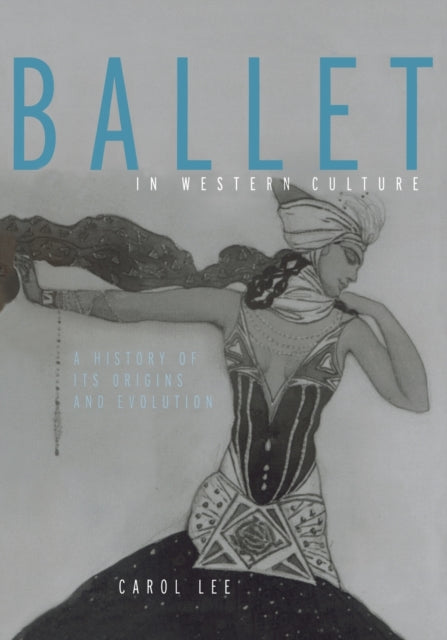 Book cover of: Ballet in Western Culture. By: Carol Lee
