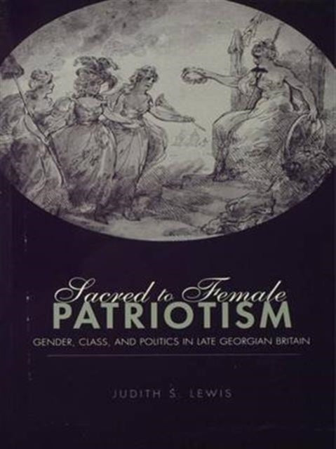Book cover of: Sacred to Female Patriotism. By: Judith S. Lewis