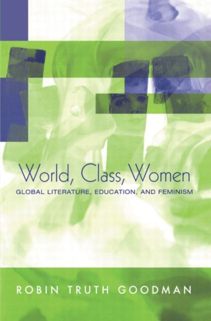 Book cover of: World, Class, Women. By: Robin Truth Goodman