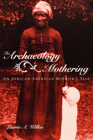 Archaeology of Mothering