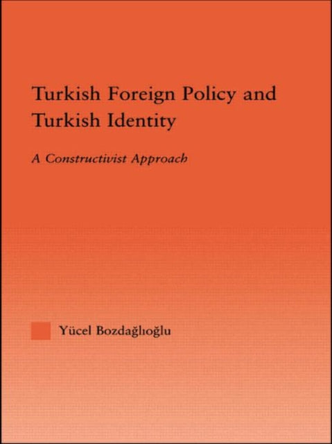Book cover of: Turkish Foreign Policy and Turkish Identity. By: Bozdaglioglu