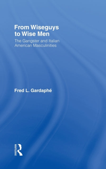 Book cover of: From Wiseguys to Wise Men. By: Fred Gardaphe
