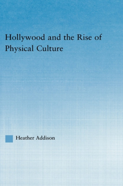Book cover of: Hollywood and the Rise of Physical Culture