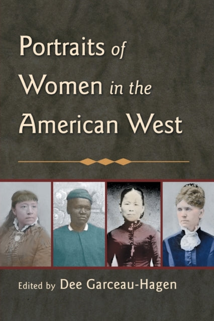 Book cover of: Portraits of Women in the American West. By: Dee Garceau-Hagen