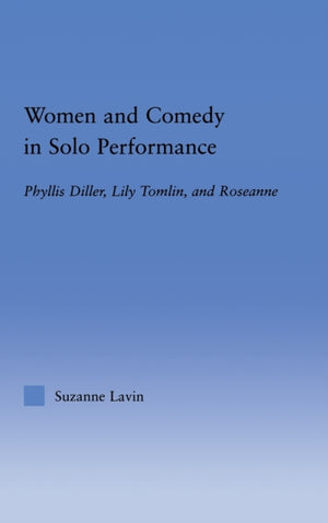Women and Comedy in Solo Performance
