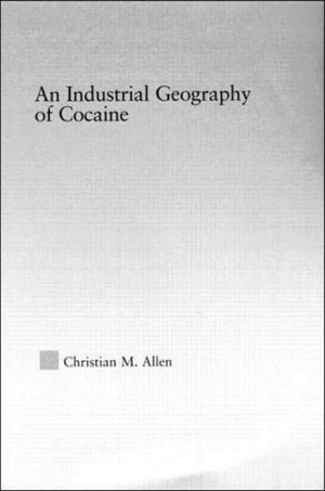 An Industrial Geography of Cocaine