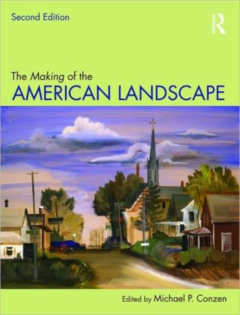 Book cover of: Making of the American Landscape. By: Michael P. Conzen