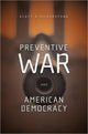 Book cover of: Preventive War and American Democracy. By: Scott Silverstone