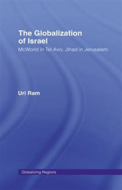 Book cover of: Globalization of Israel. By: Uri Ram