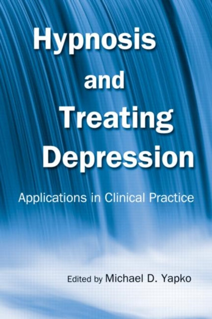 Book cover of: Hypnosis and Treating Depression. By: Michael D. Yapko