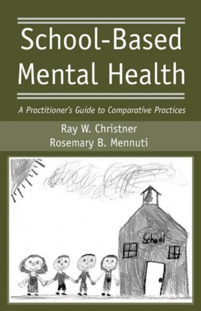 Book cover of: School-Based Mental Health. By: Ray W Christner