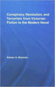 Book cover of: Conspiracy, Revolution, and Terrorism from Victorian Fiction to the Modern Novel. By: Adrian S Wisnicki, Adrian S. Wisnicki
